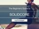 The Beginners Guide to Solidcore